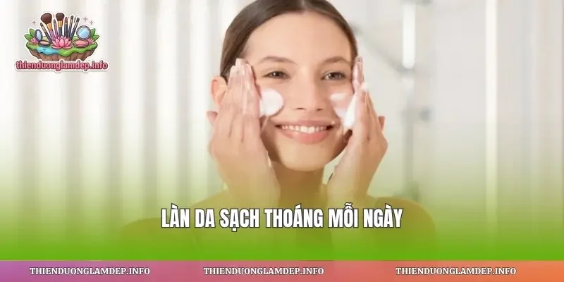 Làn da sạch thoáng mỗi ngày