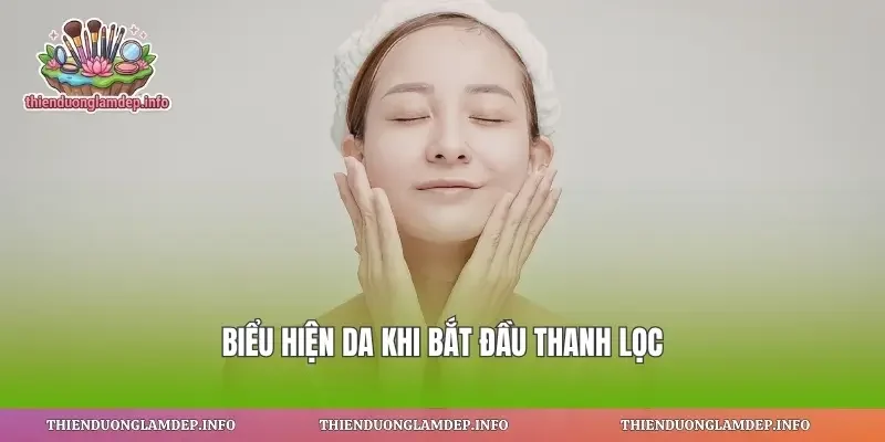 Biểu hiện da khi bắt đầu thanh lọc