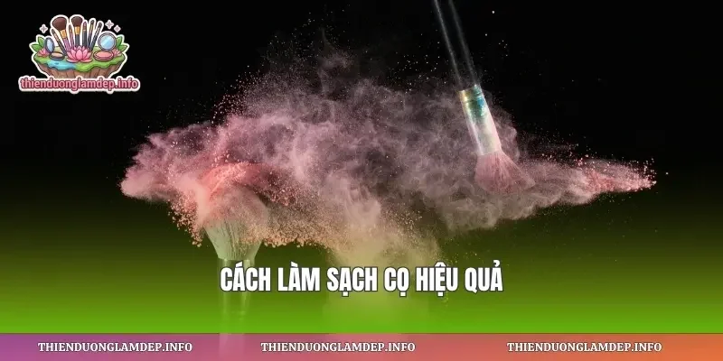 Cách làm sạch cọ hiệu quả