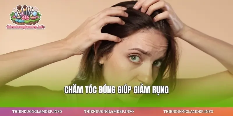 Chăm tóc đúng giúp giảm rụng