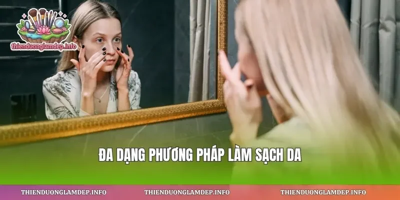 Đa dạng phương pháp làm sạch da
