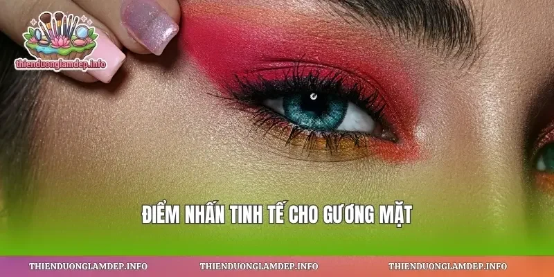 Điểm nhấn tinh tế cho gương mặt