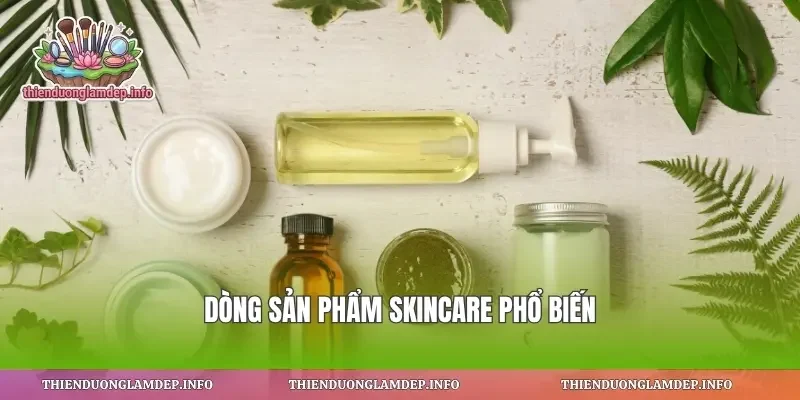 Dòng sản phẩm skincare phổ biến