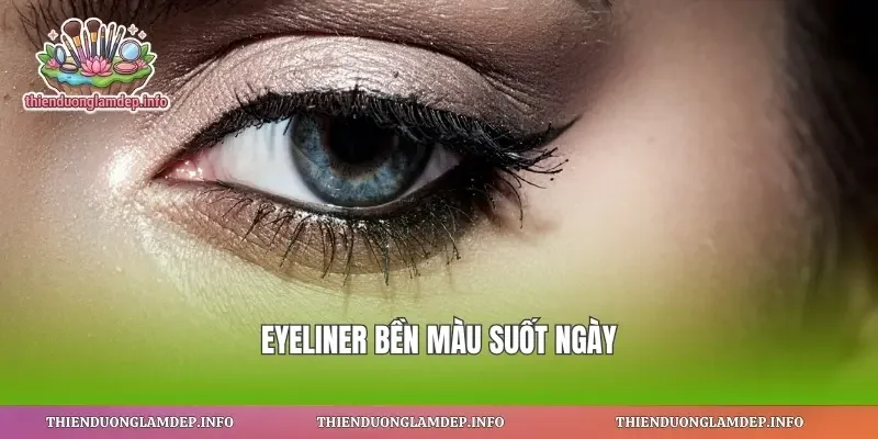 Eyeliner bền màu suốt ngày