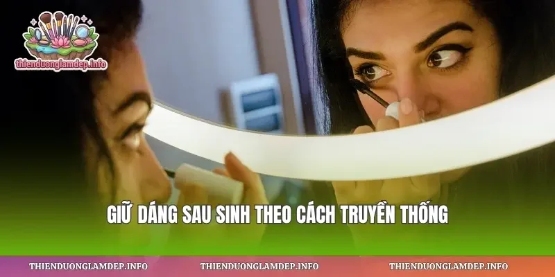 Giữ dáng sau sinh theo cách truyền thống