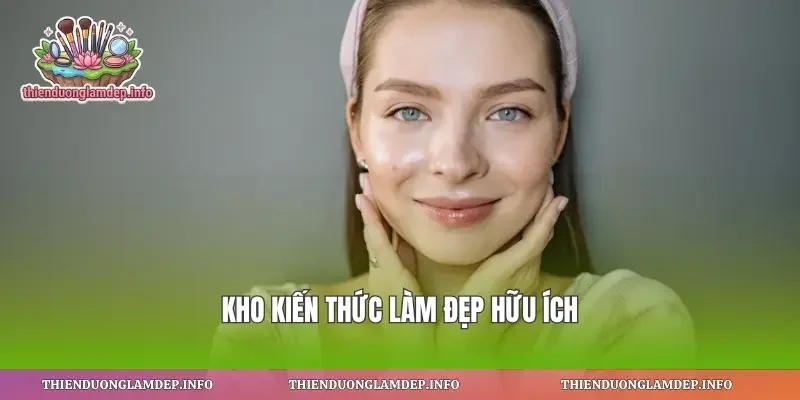 Kho kiến thức làm đẹp hữu ích