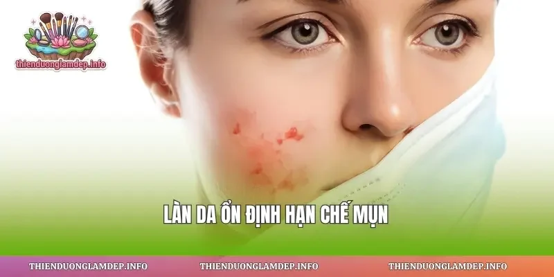Làn da ổn định hạn chế mụn