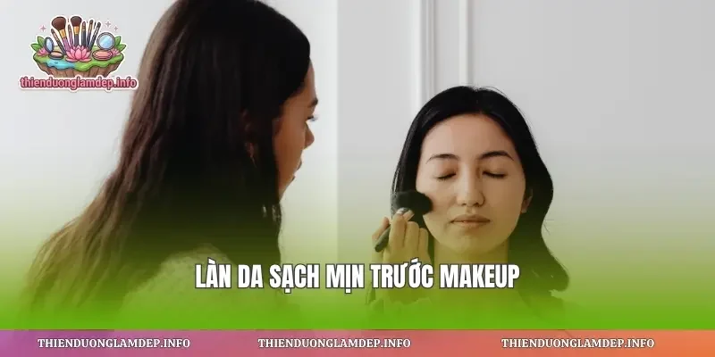 Làn da sạch mịn trước makeup