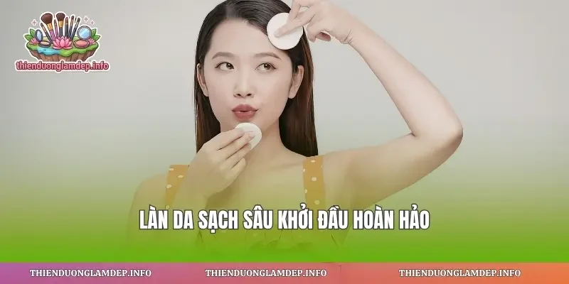 Làn da sạch sâu khởi đầu hoàn hảo