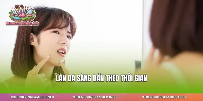 Làn da sáng dần theo thời gian