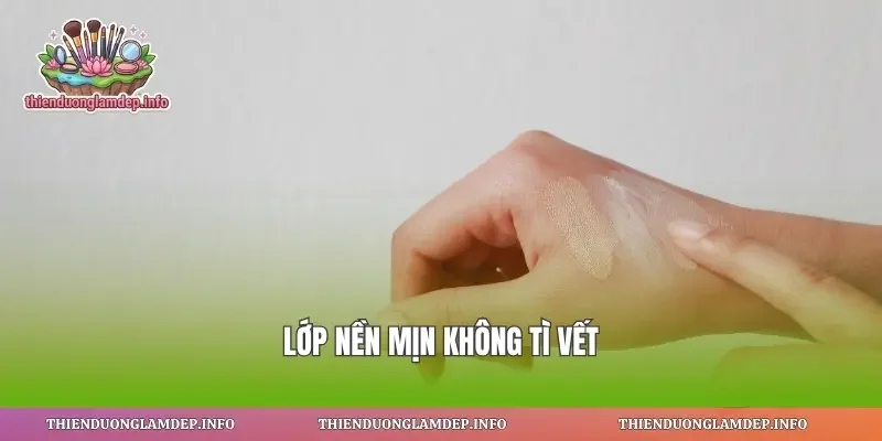 Lớp nền mịn không tì vết