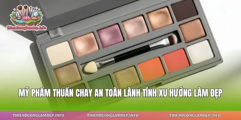 Mỹ Phẩm Thuần Chay An Toàn Lành Tính