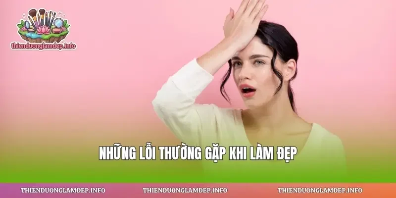 Những lỗi thường gặp khi làm đẹp