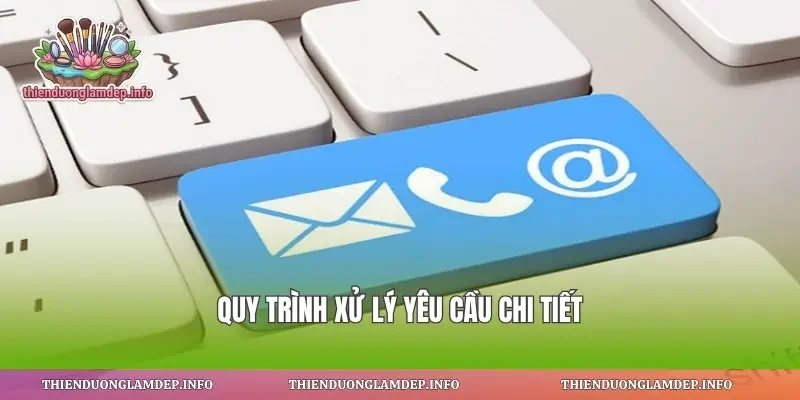 Quy trình xử lý yêu cầu chi tiết