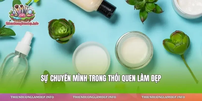 Sự chuyển mình trong thói quen làm đẹp