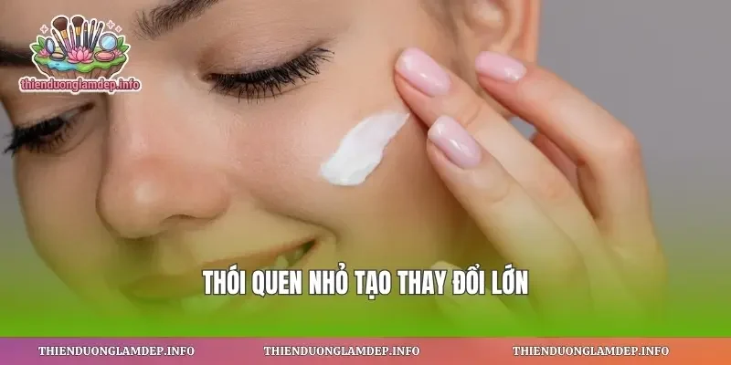 Thói quen nhỏ tạo thay đổi lớn