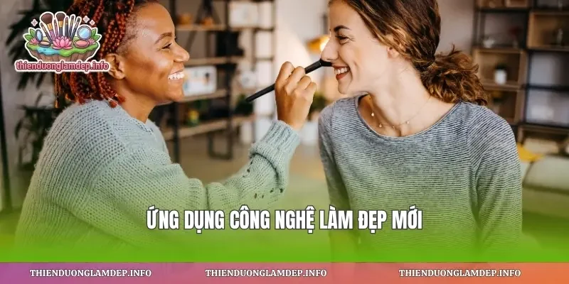 Ứng dụng công nghệ làm đẹp mới