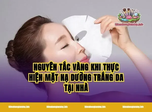 Nguyên tắc vàng khi thực hiện mặt nạ dưỡng trắng da tại nhà